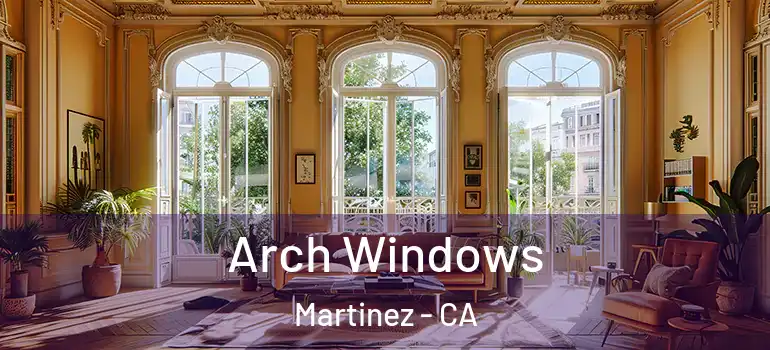  Arch Windows Martinez - CA