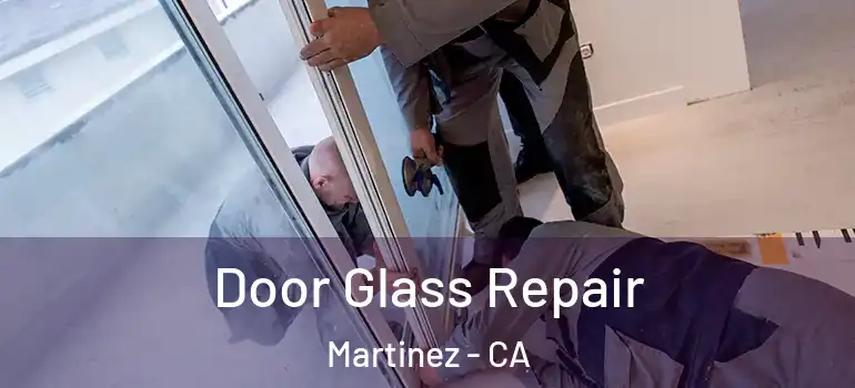  Door Glass Repair Martinez - CA