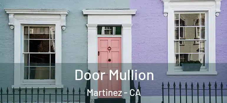  Door Mullion Martinez - CA