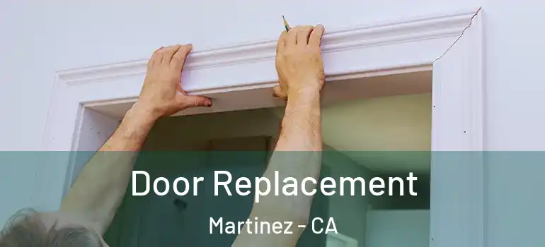  Door Replacement Martinez - CA