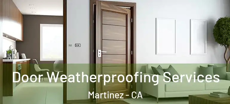  Door Weatherproofing Services Martinez - CA