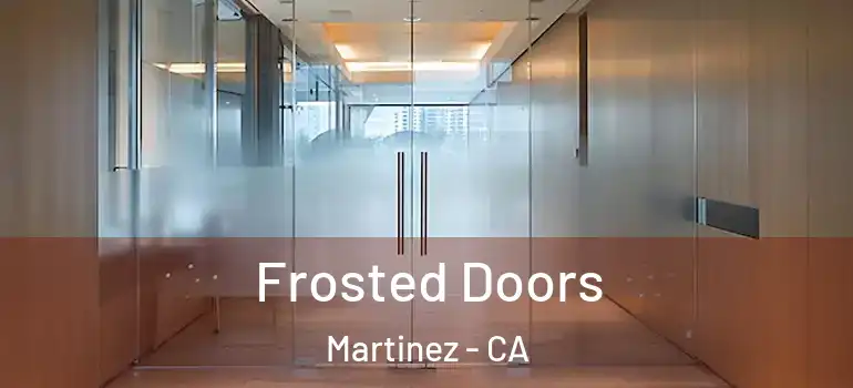  Frosted Doors Martinez - CA