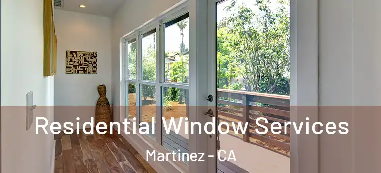  Residential Window Services Martinez - CA