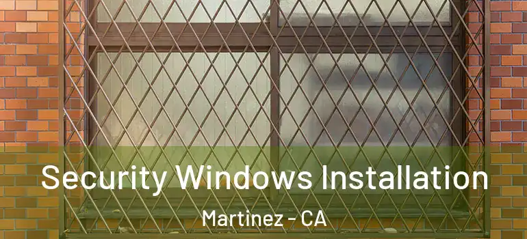  Security Windows Installation Martinez - CA