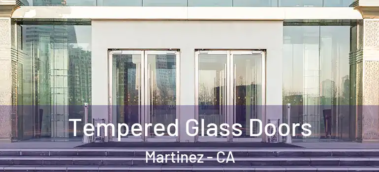  Tempered Glass Doors Martinez - CA