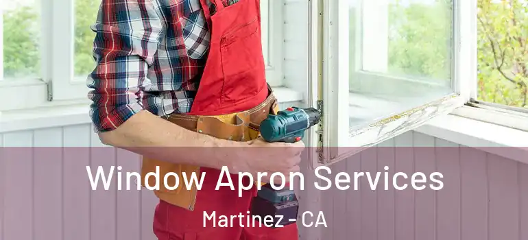  Window Apron Services Martinez - CA