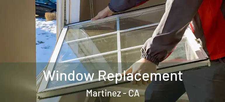  Window Replacement Martinez - CA